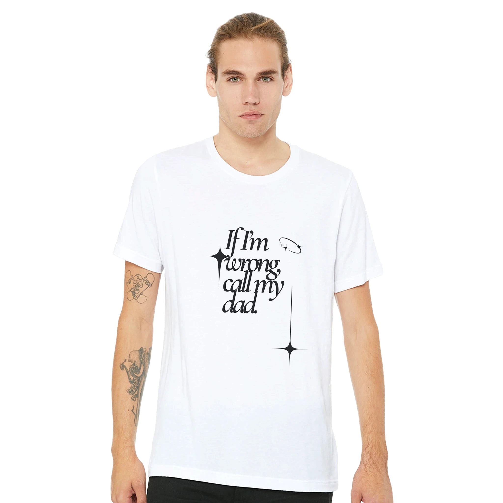 If I Am Wrong Call My Dad – Unisex Soft Cotton T-Shirt - Ilgary Studio