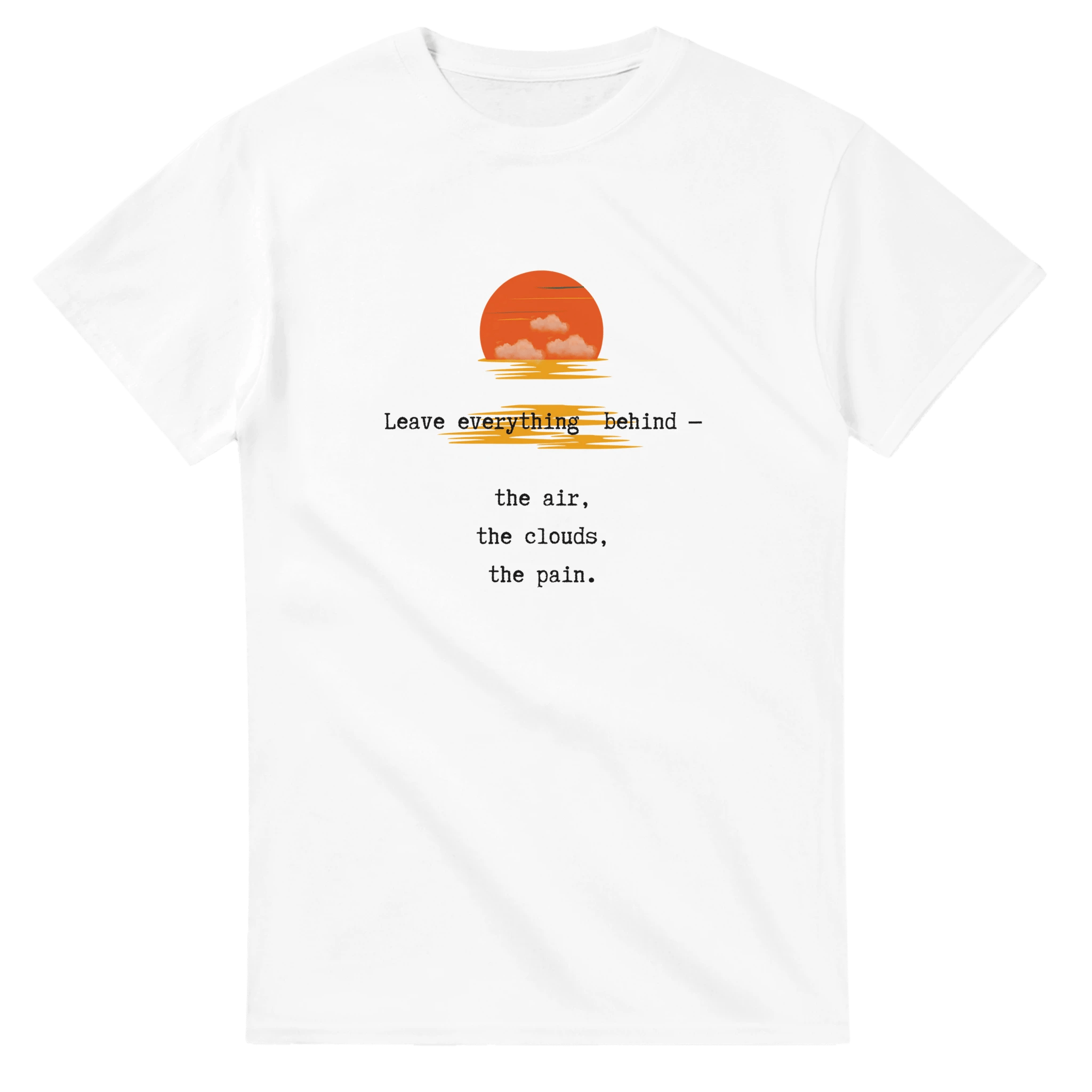 Leave Everything Behind Inspirational T-Shirt – Heavyweight Cotton Classic Fit - Ilgary Studio
