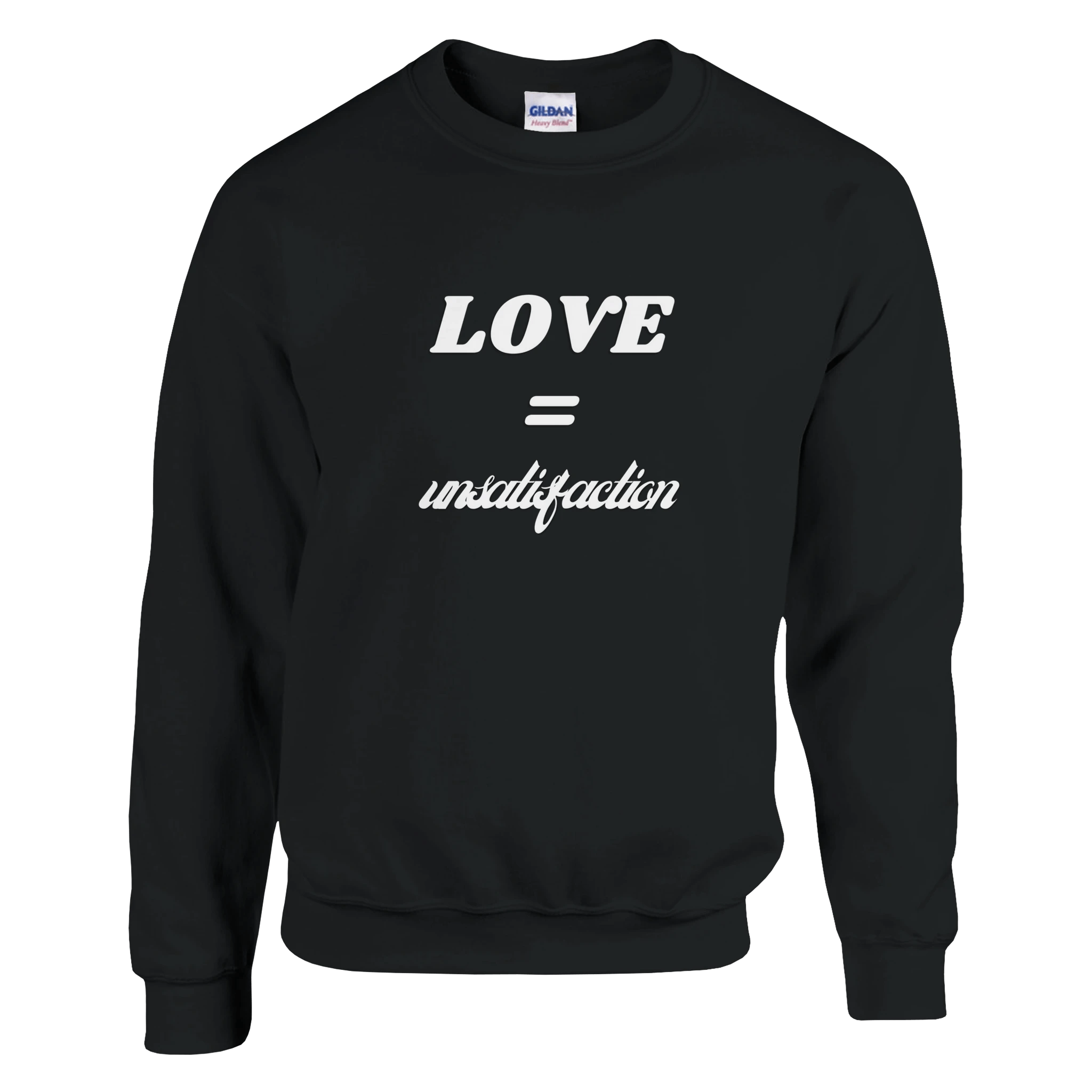 Unsatisfaction Love Sweatshirt - Classic Fit Heavy Blend Apparel - Ilgary Studio